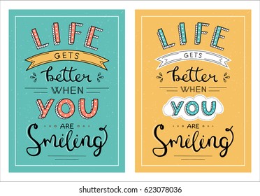 Life gets better when you are smiling handwritten lettering phrase. Set of creative design posters in different colors.