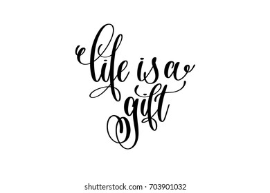 life is a gift - black and white hand lettering inscription magical dreams positive quote to poster, greeting card, t-shirt or mug design, calligraphy vector illustration 