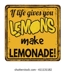 If life gives you lemons make lemonade vintage rusty metal sign on a white background, vector illustration