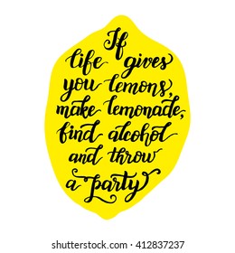 If life gives you lemons, make lemonade. Original inspirational quote. Brush lettering. For posters, t shirts, prints, cafe, restaurants, bags, pillows. Vector calligraphy