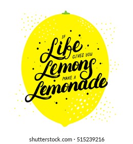 If life gives you lemons make lemonade hand written lettering. Modern brush calligraphy. Motivational quote with lemon for card, poster, tee print. Vector illustration.