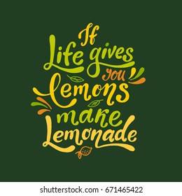 If life gives you lemons make lemonade. Handwritten motivation poster. Modern unique  lettering. Vector illustration. Motivational quote. Colorful print for design  t-shirt, bag, poster etc.