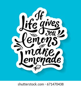 If life gives you lemons make lemonade. Handwritten motivation poster. Modern unique  lettering. Vector illustration. Motivational quote. Print for design  t-shirt, bag, poster, sticker etc. 