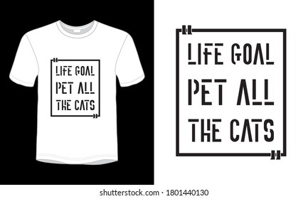 Life goal pet all the cats typography t-shirt design.