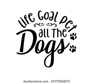 Life Goal Pet All The Dogs, Groovy Dog Mom, Pet Mom fur mom Cute Dog quotes cut files, Funny Dog Quotes Designs