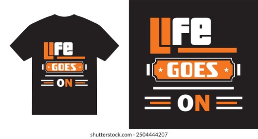 Life goes on tshirt design, motivational vector, motivational typography tshirt design, cricut, motivational quotes tshirt