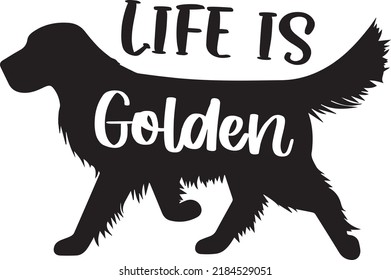 Life is Golden Dog Svg Vector File