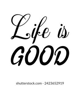 life is good black letter quote