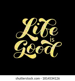 Life is good brush lettering. Vector stock illustration for banner