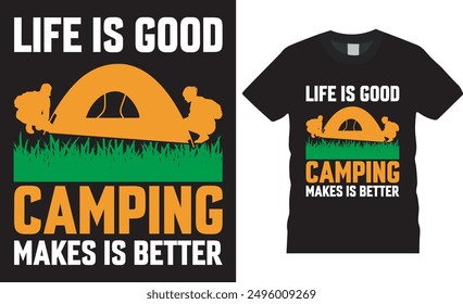 Life is good camping makes is better, Camping t shirt design vector template.  Camping motivational quote, typography unique vector, trending t shirt design. This design ready for any print item.

