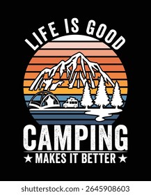 
LIFE IS GOOD CAMPING MAKES IT BETTER TSHIRT DESIGN