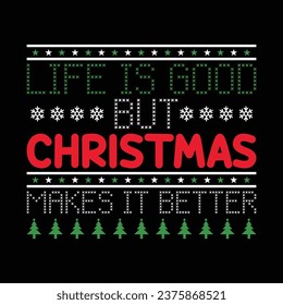 life is good but Christmas makes it better, Merry Christmas T-shirt design, Christmas shirt