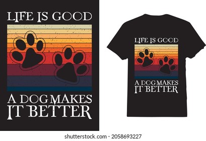 Life Is Good A Dog Makes It Better Dog Lovers T-Shirt