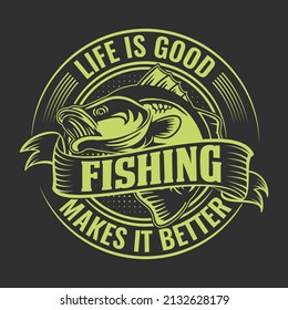 La vida es buena pesca lo hace mejor - Pesca citas diseño vectorial, diseño de camisetas