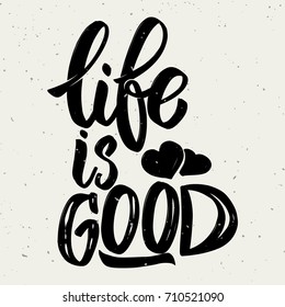 Life is good. Hand drawn lettering phrase on white background. Design element for poster, greeting card. Vector illustration