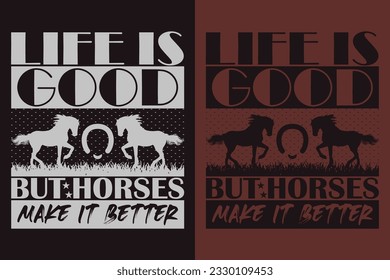 Life Is Good But Horses Make It Better, Horse Shirt, Horse Lover Shirt, Animal Lover, Farm Shirt, Farmer Shirt, Gift For Her, Gift For Horse Lovers