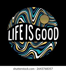 Life is good line art illustration, ready for print on paper poster, t-shirt and other uses.