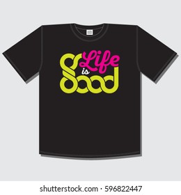 Life is good phrase. Print for T-shirt. Yellow and pink letters on dark background.