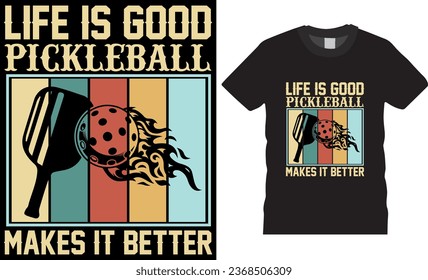 life is good pickleball make it better, Pickle ball t-shirt design vector print template. Funny Pickleball  Retro Vintage, Sports, t-shirt design. Pickle ball Lover T-shirt design print for any item.