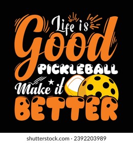 Life is good pickleball make it better pickle ball typography quotes lettering t-shirt design illustration vector sports shirts artwork template