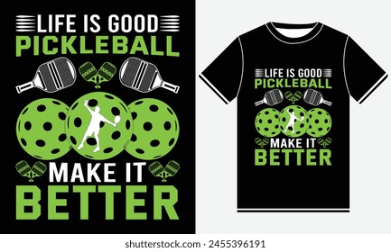 Life Is Good Pickleball Make It Better t-shirts design, illustration vector art, Funny Vintage Pickleball T-shirt Design, Pickleball T-shirt Design Template, Print