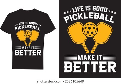 Life is Good Pickleball Make It Better Pickleball T shirt design Vector Illustration