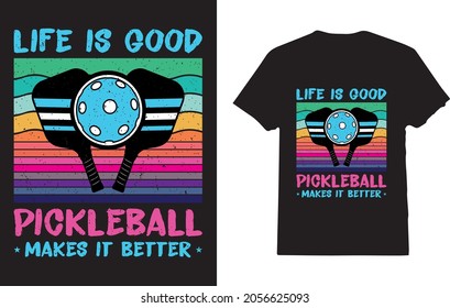 Life Is Good Pickleball Makes It Better T-Shirt for Pickleball Player 