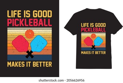 Life Is Good Pickleball Makes It Better T-shirt for Pickleball Player 