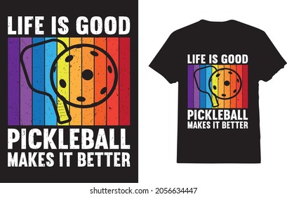 Life Is Good Pickleball Makes It Better T-Shirt for Pickleball Player 