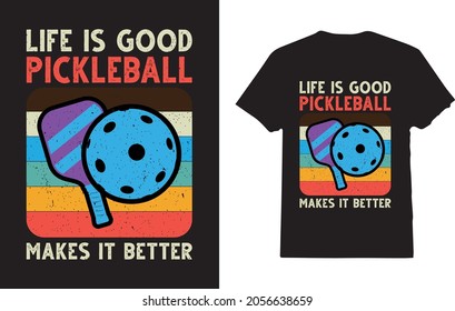 Life Is Good Pickleball Makes It Better Pickleball Player T-Shirt