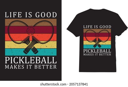 Life is Good Pickleball Makes it Better T-Shirt for Pickleball Player 