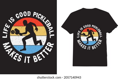 Life is Good Pickleball Makes it Better T-Shirt for Pickleball Player 