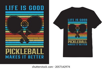 Life Is Good Pickleball Makes It Better Pickleball Player T-shirt