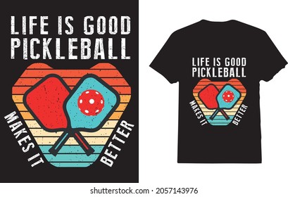 Life Is Good Pickleball Makes It Better Pickleball Player T-Shirt