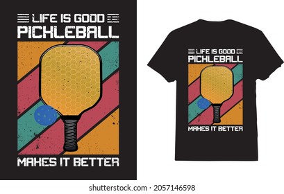 Life Is Good Pickleball Makes It Better Pickleball Player T-Shirt