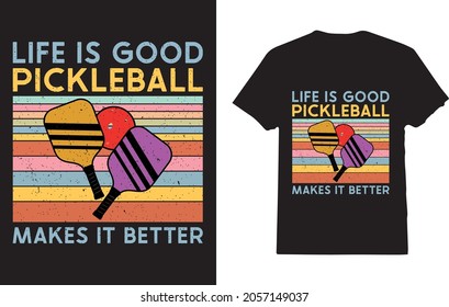 Life Is Good Pickleball Makes It Better T-Shirt for Pickleball Lover