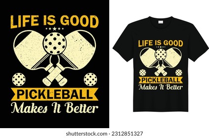 Life Is Good Pickleball Makes It Better, Funny Pickleball Vintage t-shirt design