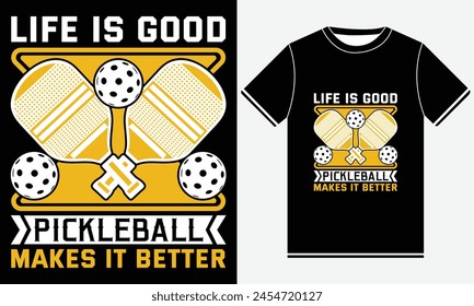 Life Is Good Pickleball Makes It Better, illustration vector, PickleBall Print T-shirts, Pickleball T-shirt Design Template, vintage, Graphic, typography, Pickleball Design Print