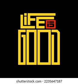 Life is good. Quote. Quotes design. Lettering poster. Inspirational and motivational quotes and sayings about life. Drawing for prints on t-shirts and bags, stationary or poster. Vector
