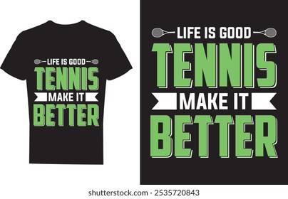 Life Is Good Tennis Make it Better T shirt design Vector Illustration