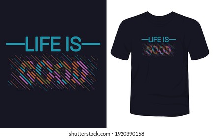 "Life is good" typography coloring t-shirt design.