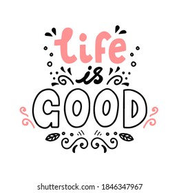 Life is good, vector hand drawn lettering
