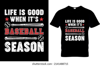 Life Is Good When It’s Baseball Season - Baseball t shirt design. trendy vector and typography Baseball t shirt design.