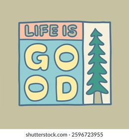 Life is good when camping nature design for badge, sticker, t shirt design, etc