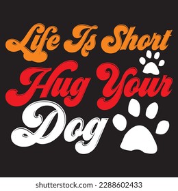 life is good when you wake up to a dog every day T-shirt Design Vector File