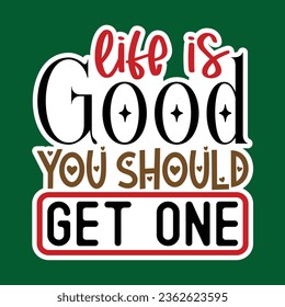 Life is Good You Should Get One, Sarcastic Sticker SVG Design Template, Sarcastic Sticker Design, Sarcastic Sticker