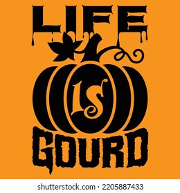 Life is gourd Halloween t-shirt design