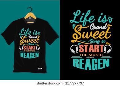 Life is Grand Sweet Song So Start the Music Ronald Reagan T Shirt Design