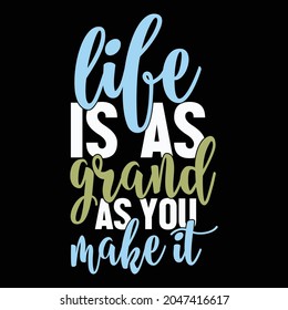 life is as grand as you make it, grand life mattress, make life beautiful calligraphy style vintage design illustration art