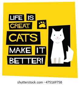 Life Is Great. Cats Make It Better! (Flat Style Vector Illustration Pet Quote Poster Design)